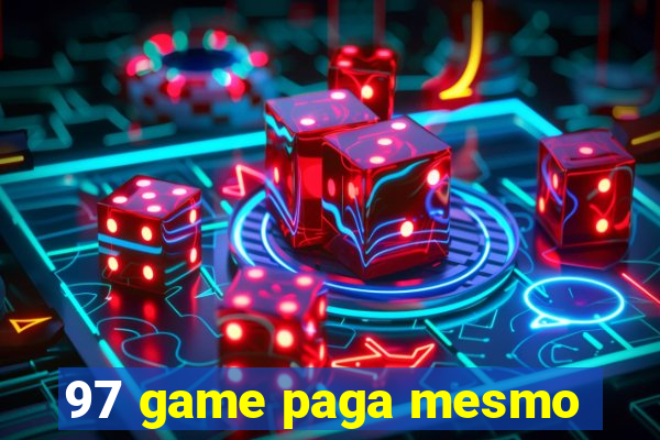 97 game paga mesmo